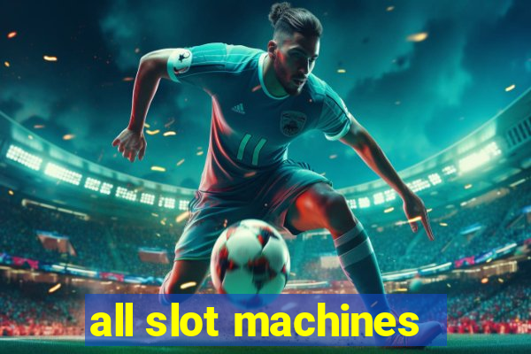 all slot machines