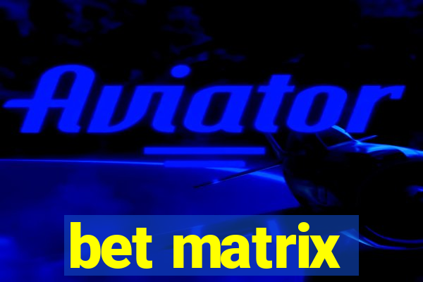 bet matrix