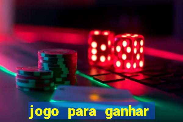 jogo para ganhar dinheiro em casa