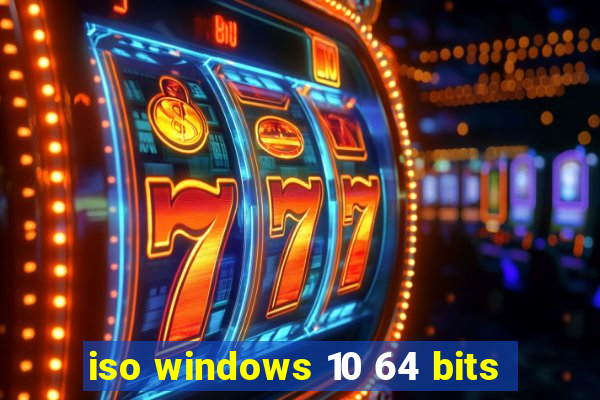 iso windows 10 64 bits