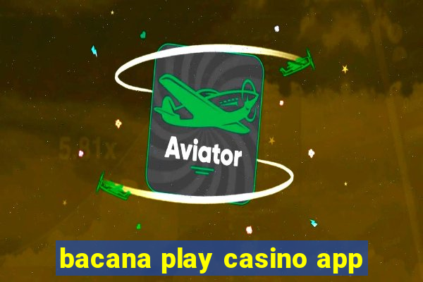 bacana play casino app