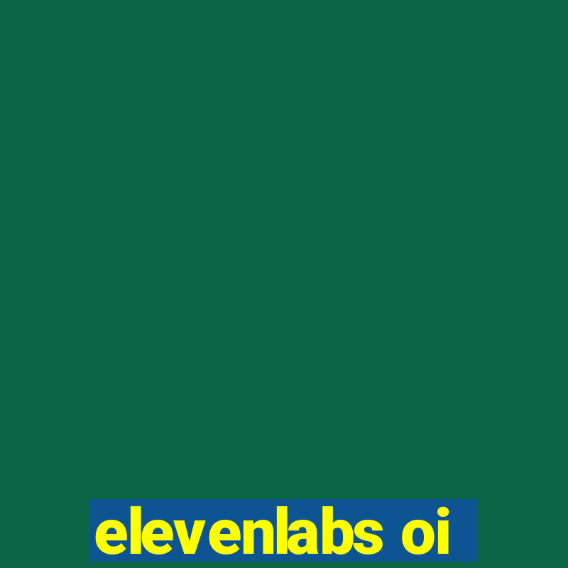 elevenlabs oi