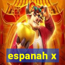 espanah x