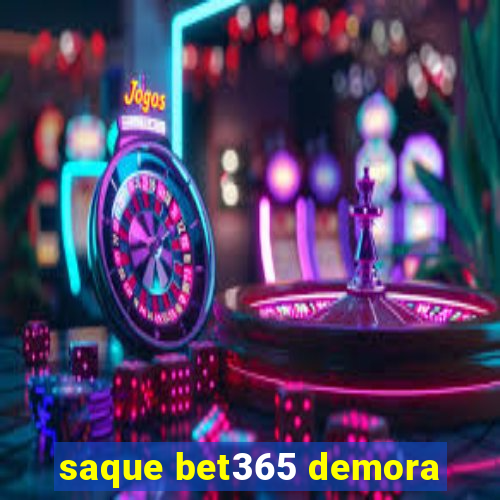 saque bet365 demora