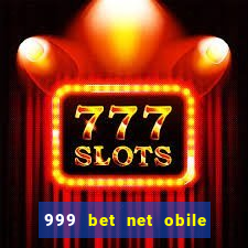 999 bet net obile conferir bilete