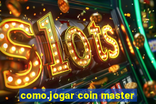 como.jogar coin master