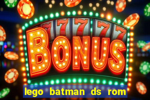 lego batman ds rom pt br