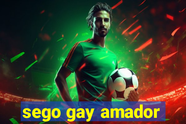 sego gay amador