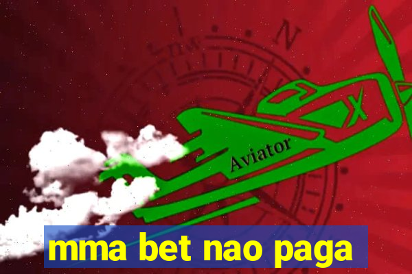 mma bet nao paga