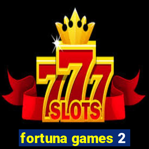 fortuna games 2