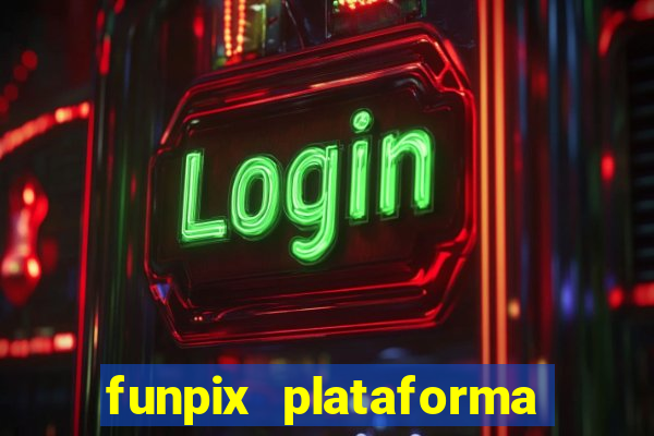 funpix plataforma de jogos