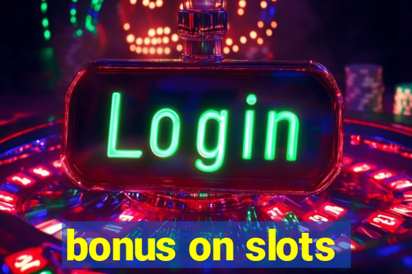 bonus on slots