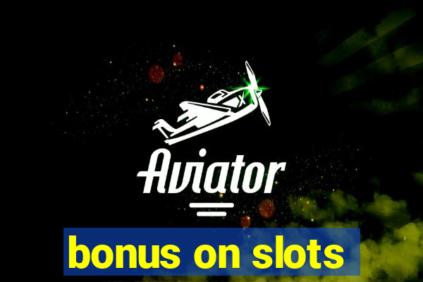 bonus on slots