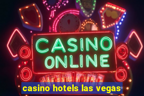 casino hotels las vegas