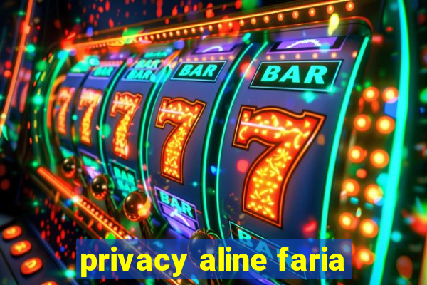 privacy aline faria