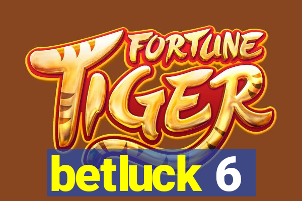 betluck 6