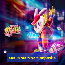 bonus slots sem deposito