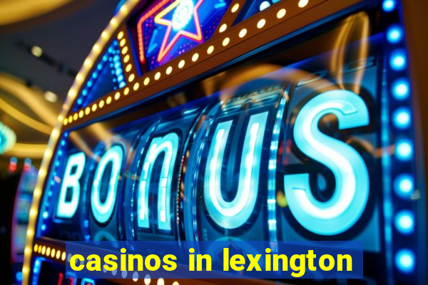 casinos in lexington