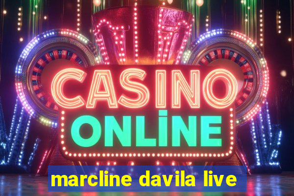 marcline davila live