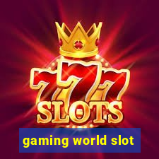 gaming world slot