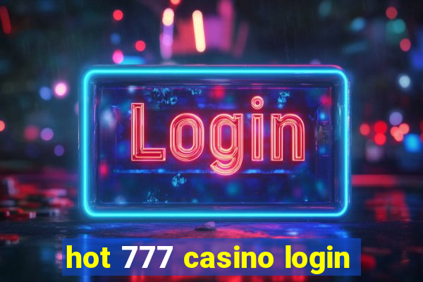 hot 777 casino login