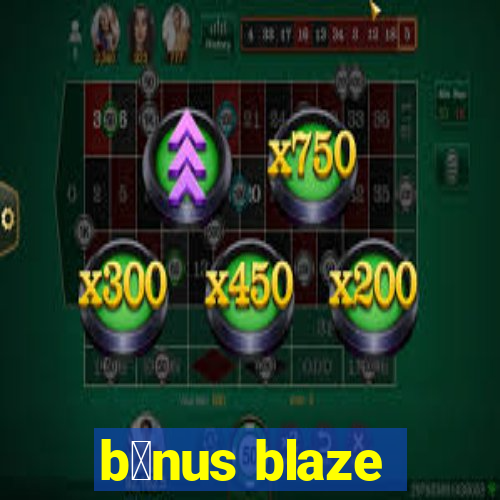 b么nus blaze