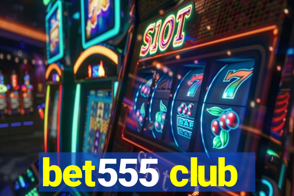 bet555 club