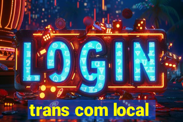 trans com local