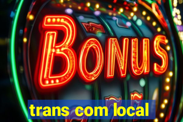 trans com local