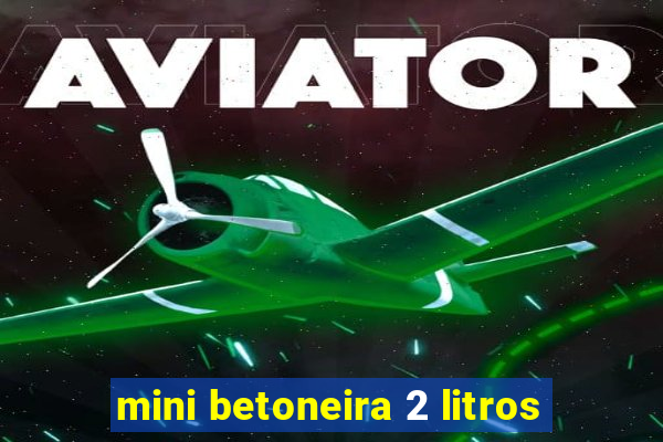 mini betoneira 2 litros