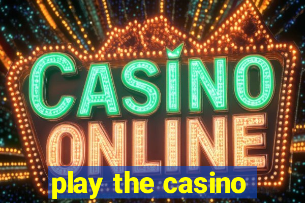 play the casino