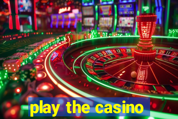 play the casino