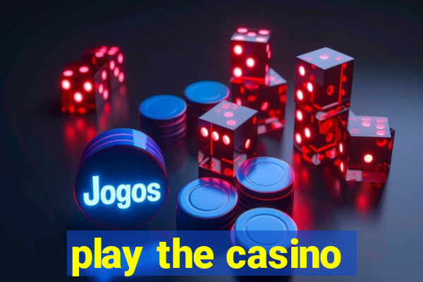 play the casino