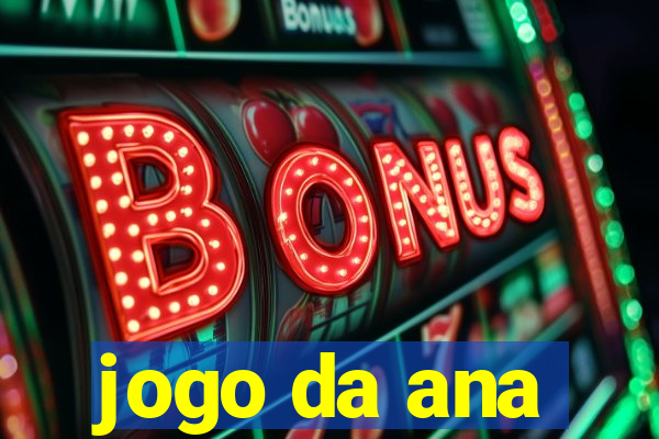 jogo da ana