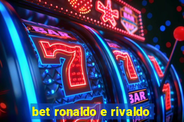 bet ronaldo e rivaldo