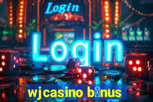 wjcasino b么nus