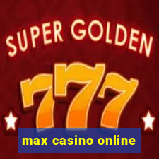 max casino online