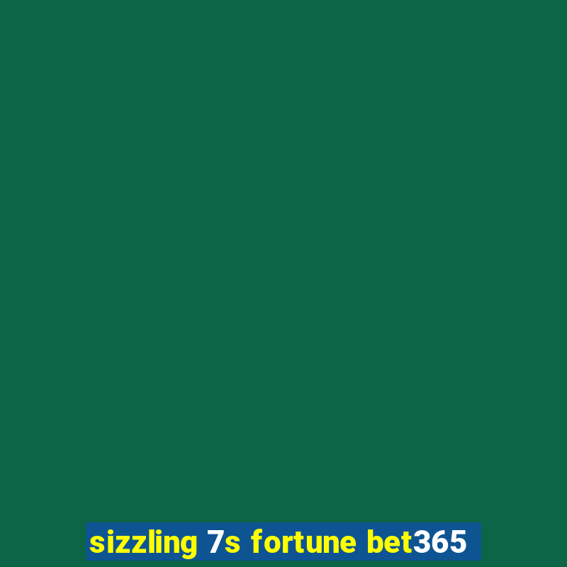 sizzling 7s fortune bet365