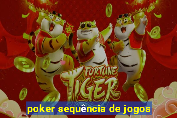 poker sequência de jogos