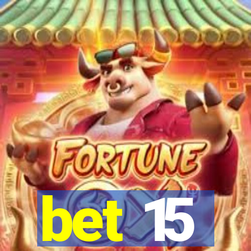 bet 15