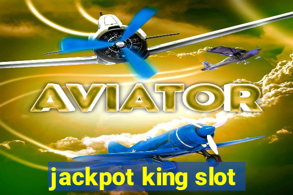 jackpot king slot