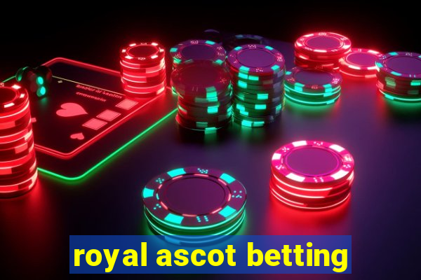 royal ascot betting