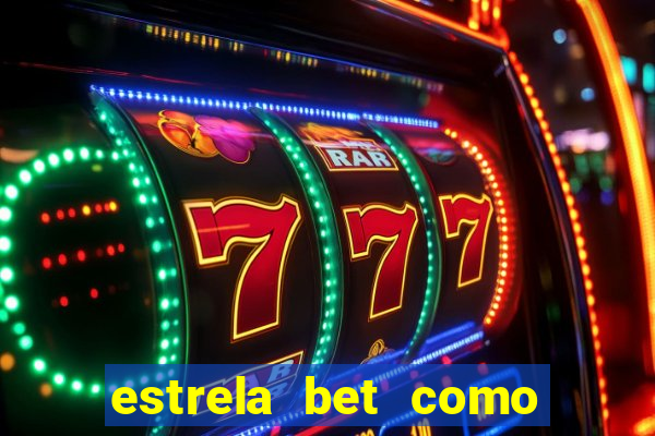 estrela bet como ganhar bonus