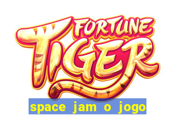 space jam o jogo do s茅culo torrent