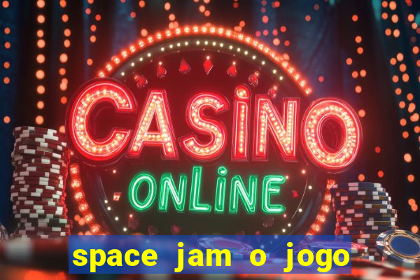 space jam o jogo do s茅culo torrent