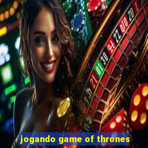 jogando game of thrones