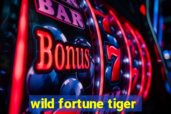 wild fortune tiger