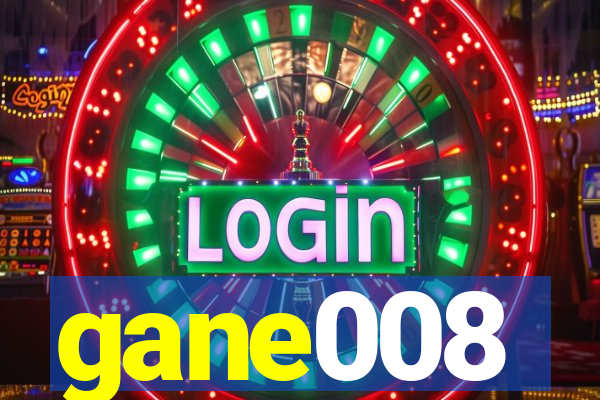 gane008