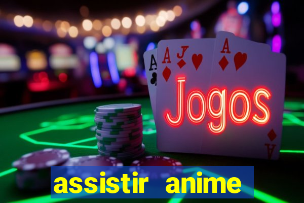 assistir anime online dublado