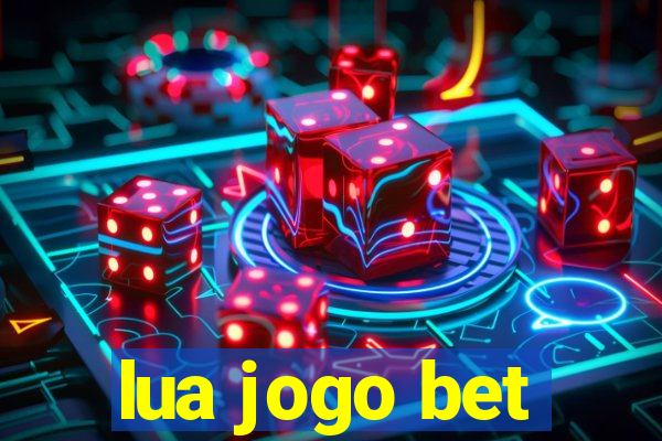 lua jogo bet